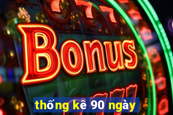 thống kê 90 ngày