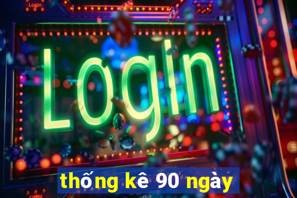 thống kê 90 ngày