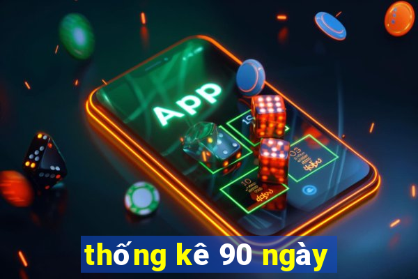 thống kê 90 ngày