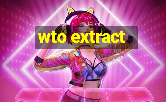 wto extract