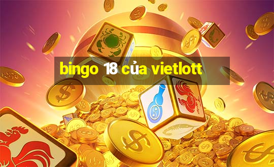 bingo 18 của vietlott