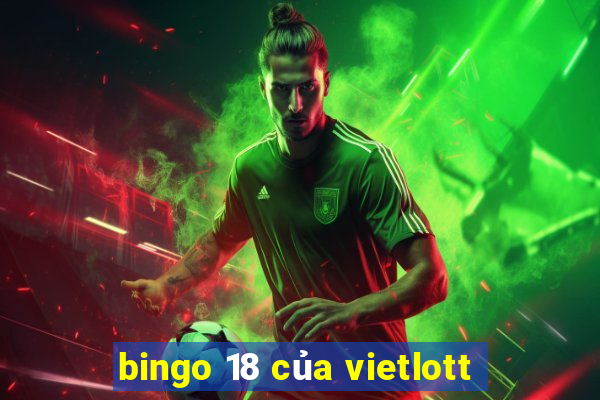 bingo 18 của vietlott