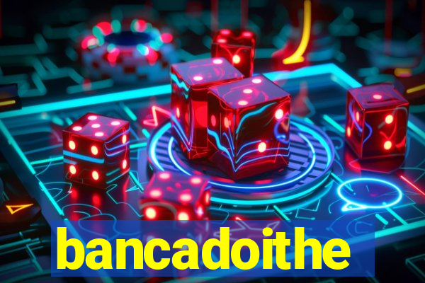 bancadoithe