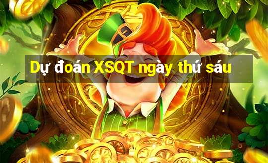 Dự đoán XSQT ngày thứ sáu