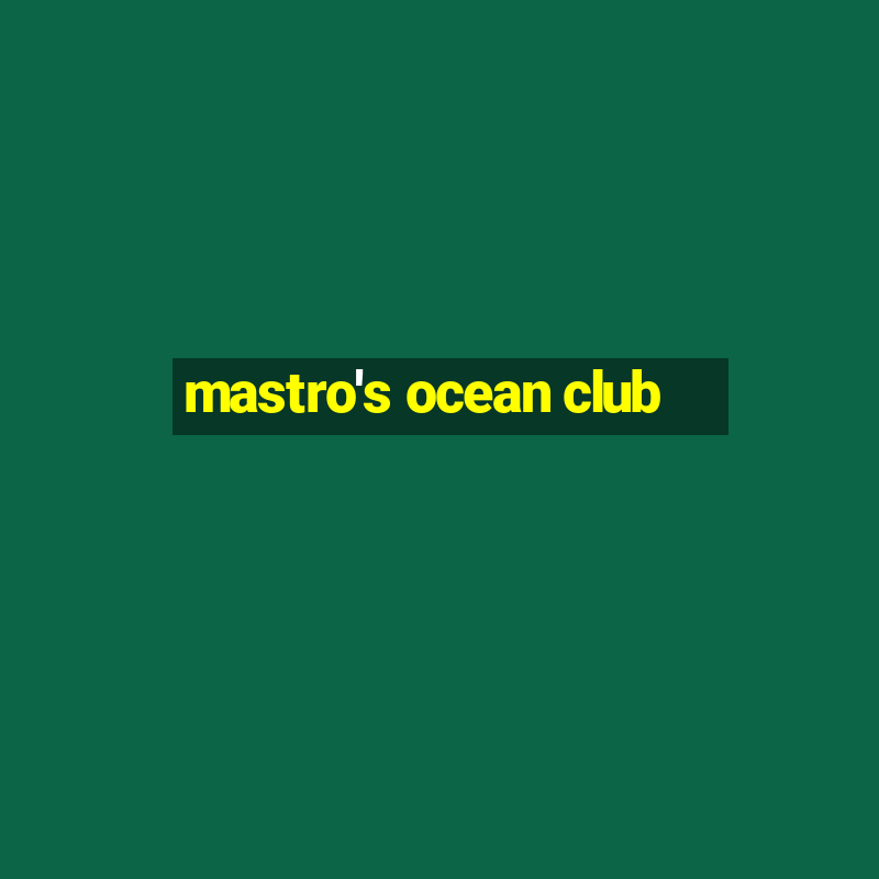 mastro's ocean club