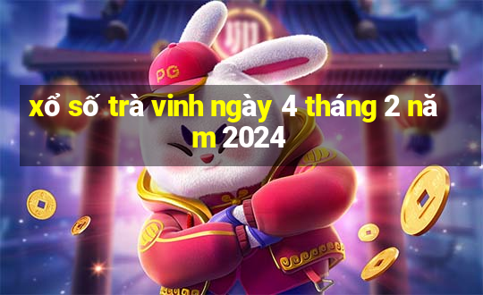 xổ số trà vinh ngày 4 tháng 2 năm 2024