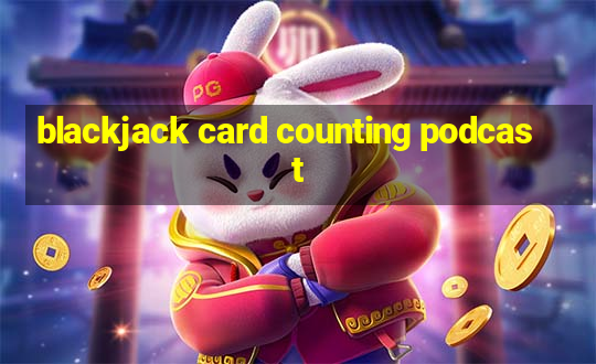 blackjack card counting podcast