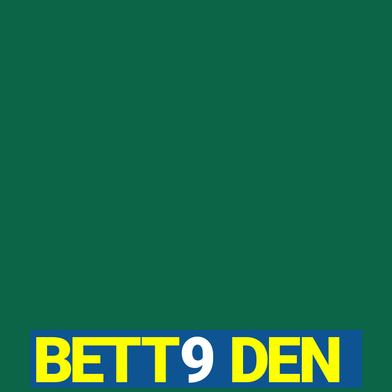 BETT9 DEN