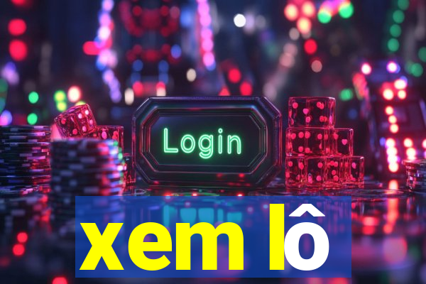 xem lo