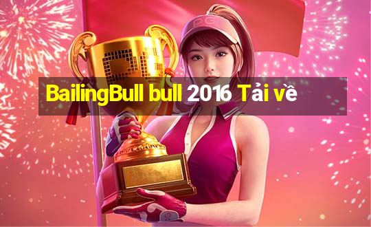 BailingBull bull 2016 Tải về