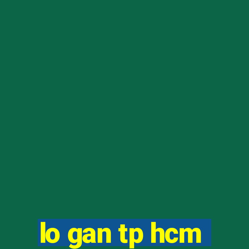 lo gan tp hcm