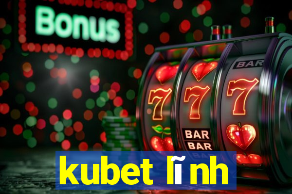 kubet lĩnh