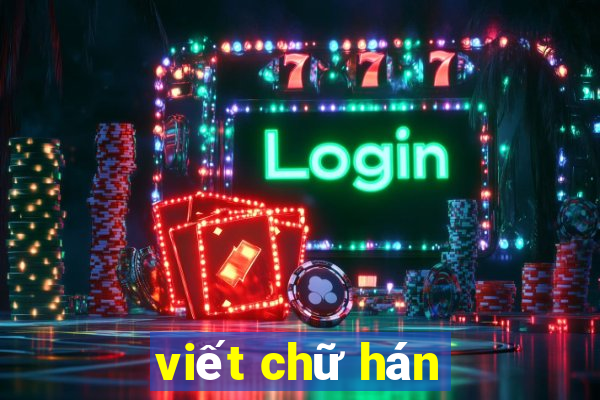 viết chữ hán