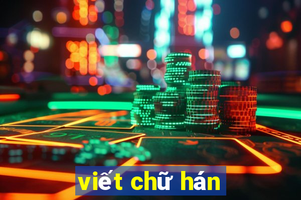 viết chữ hán