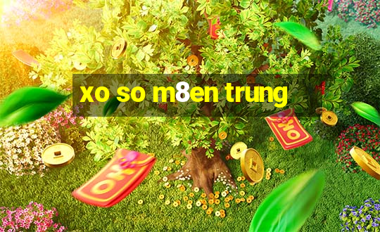 xo so m8en trung