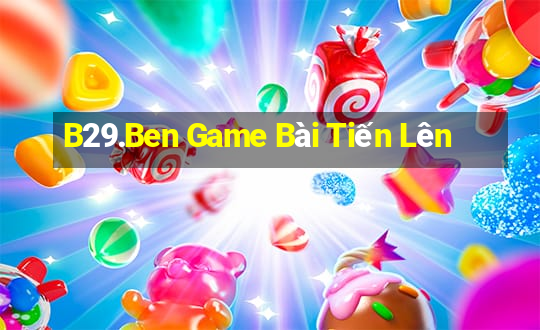 B29.Ben Game Bài Tiến Lên