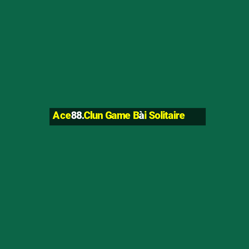 Ace88.Clun Game Bài Solitaire