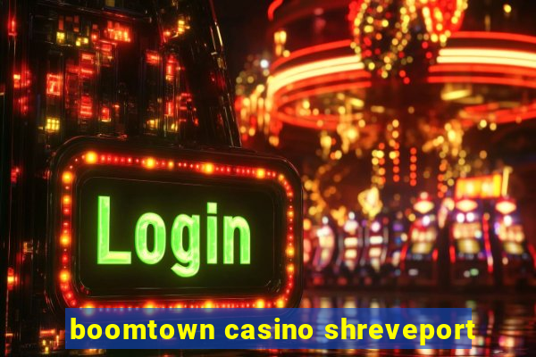 boomtown casino shreveport