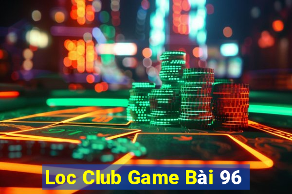 Loc Club Game Bài 96