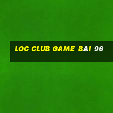 Loc Club Game Bài 96