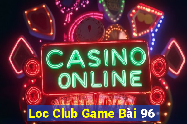 Loc Club Game Bài 96