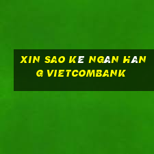 xin sao kê ngân hàng vietcombank