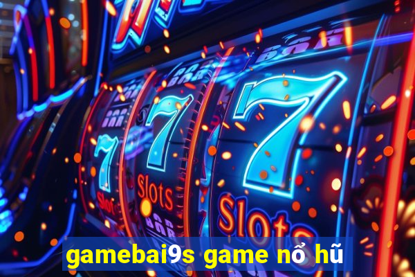 gamebai9s game nổ hũ