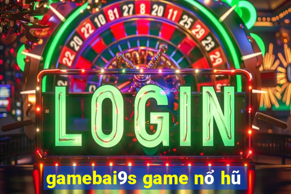 gamebai9s game nổ hũ