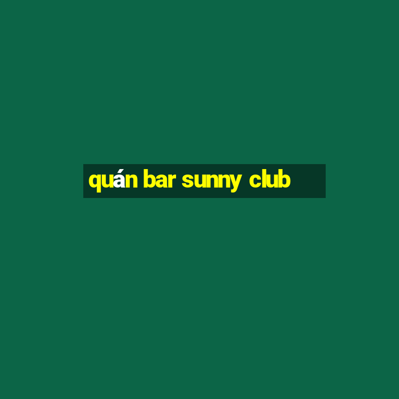 quán bar sunny club