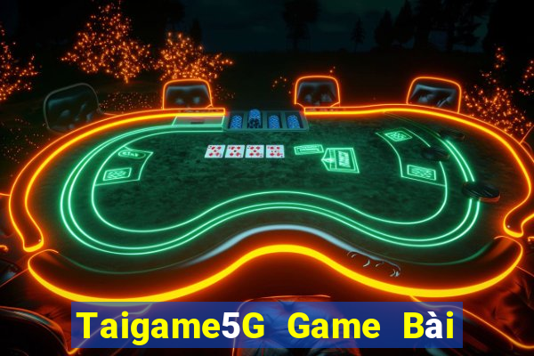 Taigame5G Game Bài Đổi Thưởng