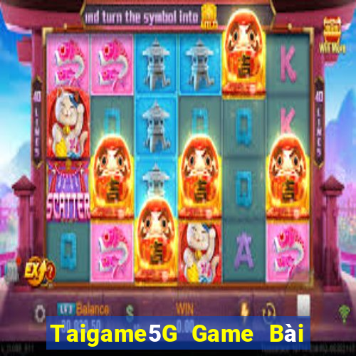 Taigame5G Game Bài Đổi Thưởng