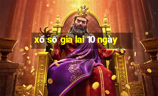 xổ số gia lai 10 ngày