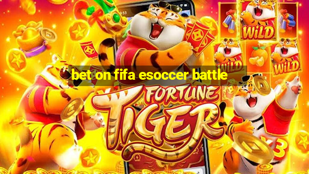 bet on fifa esoccer battle