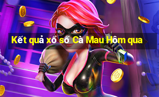 Kết quả xổ số Cà Mau Hôm qua