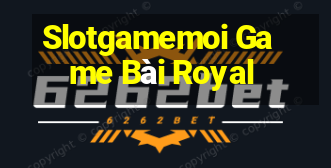 Slotgamemoi Game Bài Royal