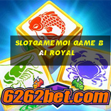 Slotgamemoi Game Bài Royal