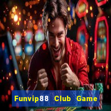 Funvip88 Club Game Bài Tiền Thật