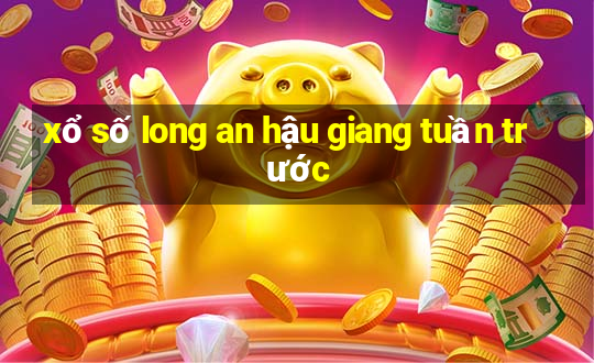 xổ số long an hậu giang tuần trước