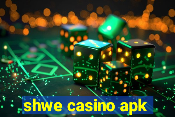 shwe casino apk