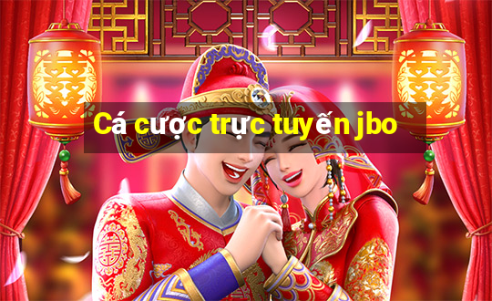 Cá cược trực tuyến jbo