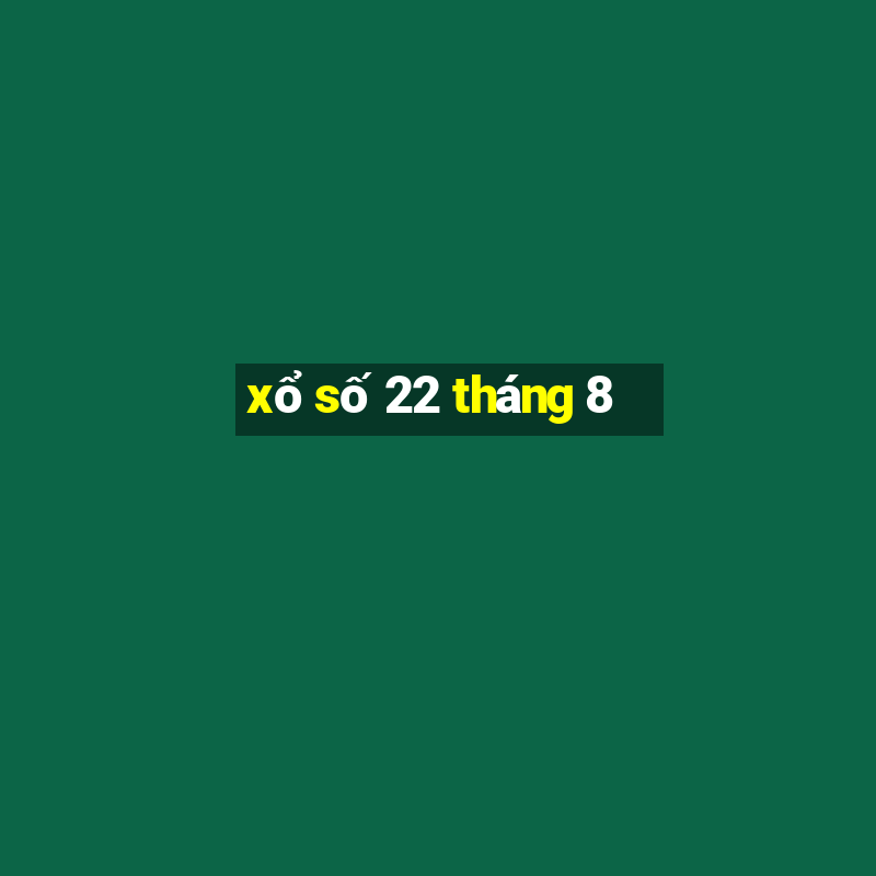 xổ số 22 tháng 8