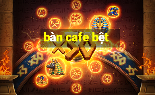 bàn cafe bệt