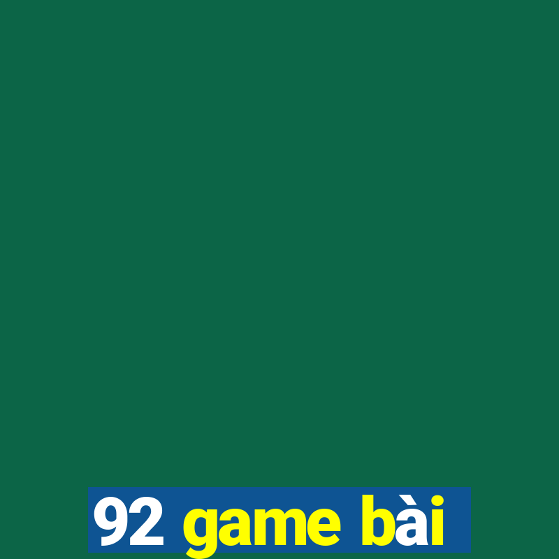 92 game bài