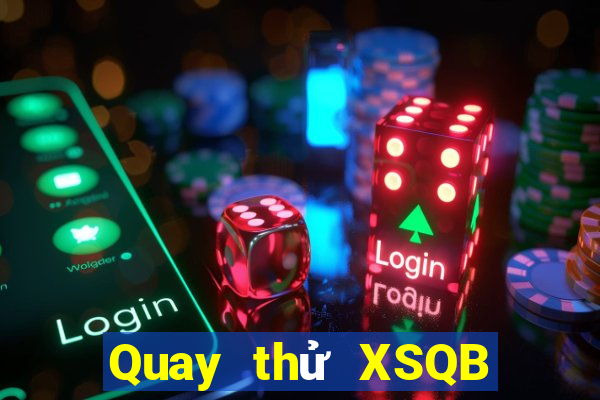 Quay thử XSQB ngày 30