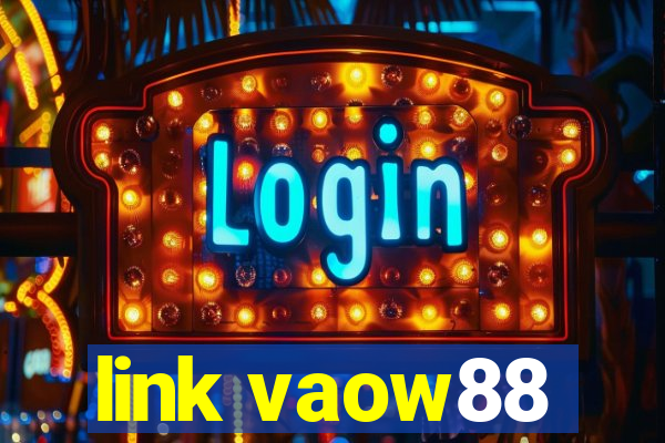 link vaow88