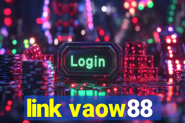 link vaow88