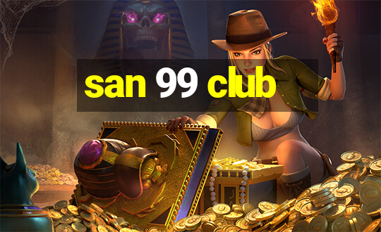 san 99 club