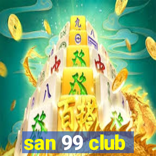 san 99 club