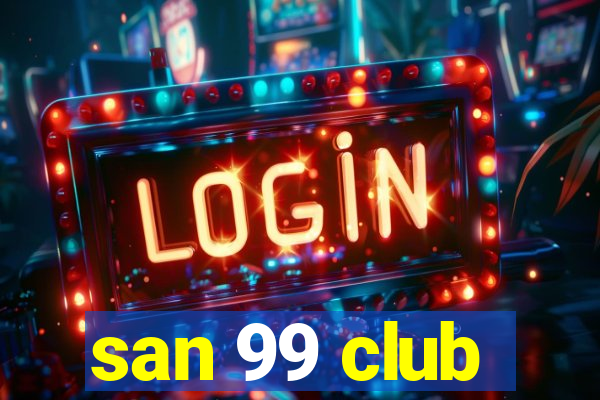 san 99 club