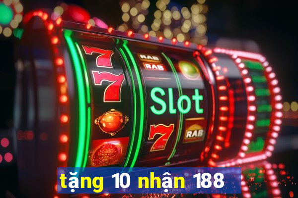 tặng 10 nhận 188